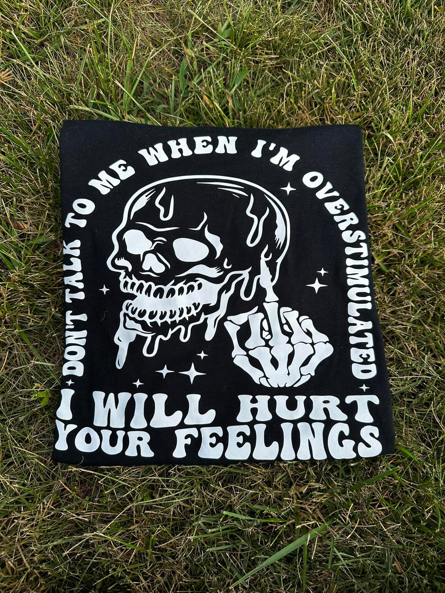 I will hurt your feelings T-shirt