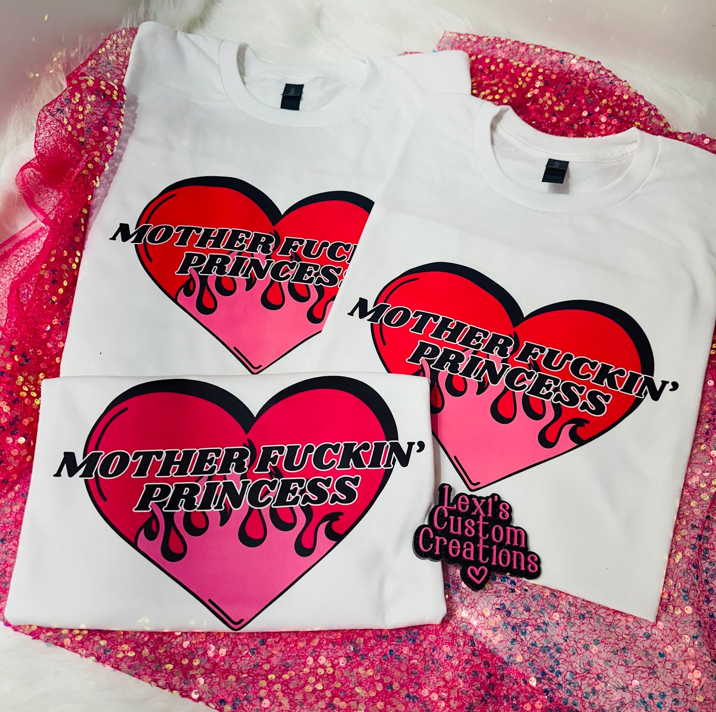 Mother Fu*kin' Princess *put size and color in comments*