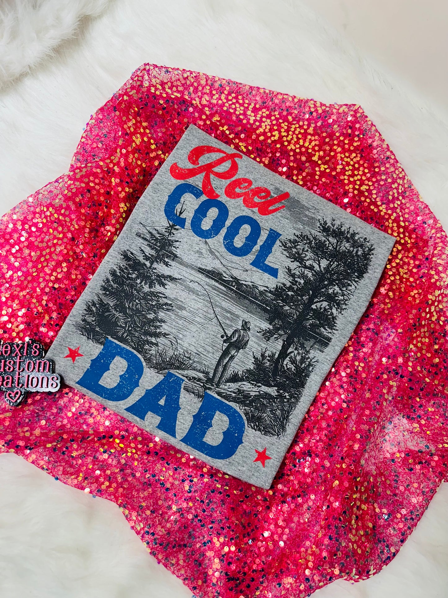 Reel Cool Dad *put size and color in comments*