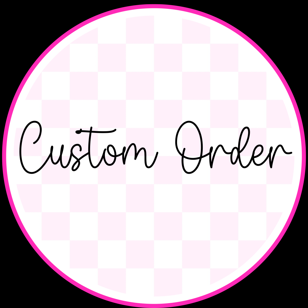 CUSTOM ORDER