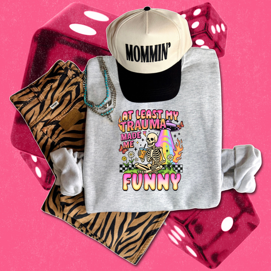 At least my trauma made me funny *put size and color in comments*