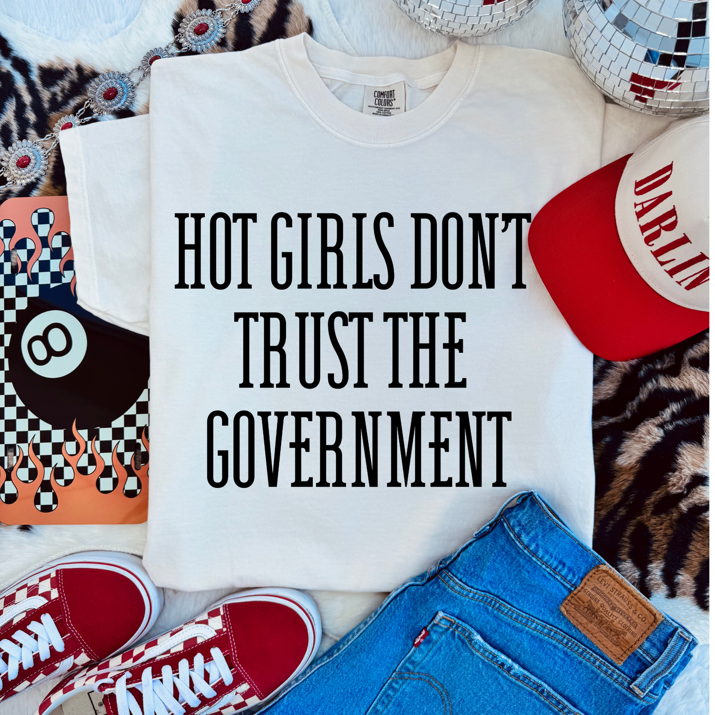 Hot Girls don't trust the government *put size and color in comments*