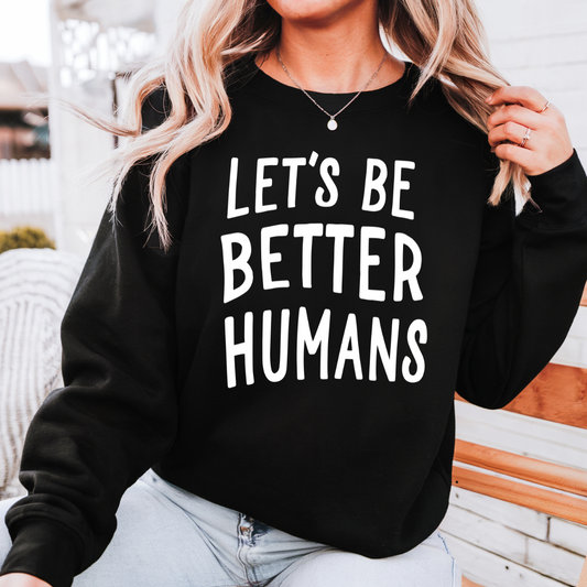 Lets Be Better Humans