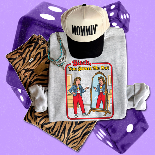 Bi*ch you stress me out *put size and color in comments