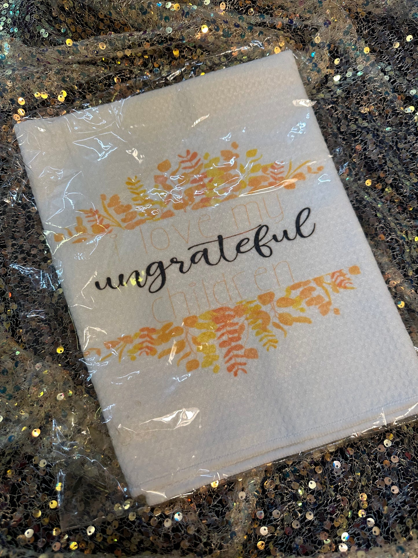 I love my ungrateful children tea towel