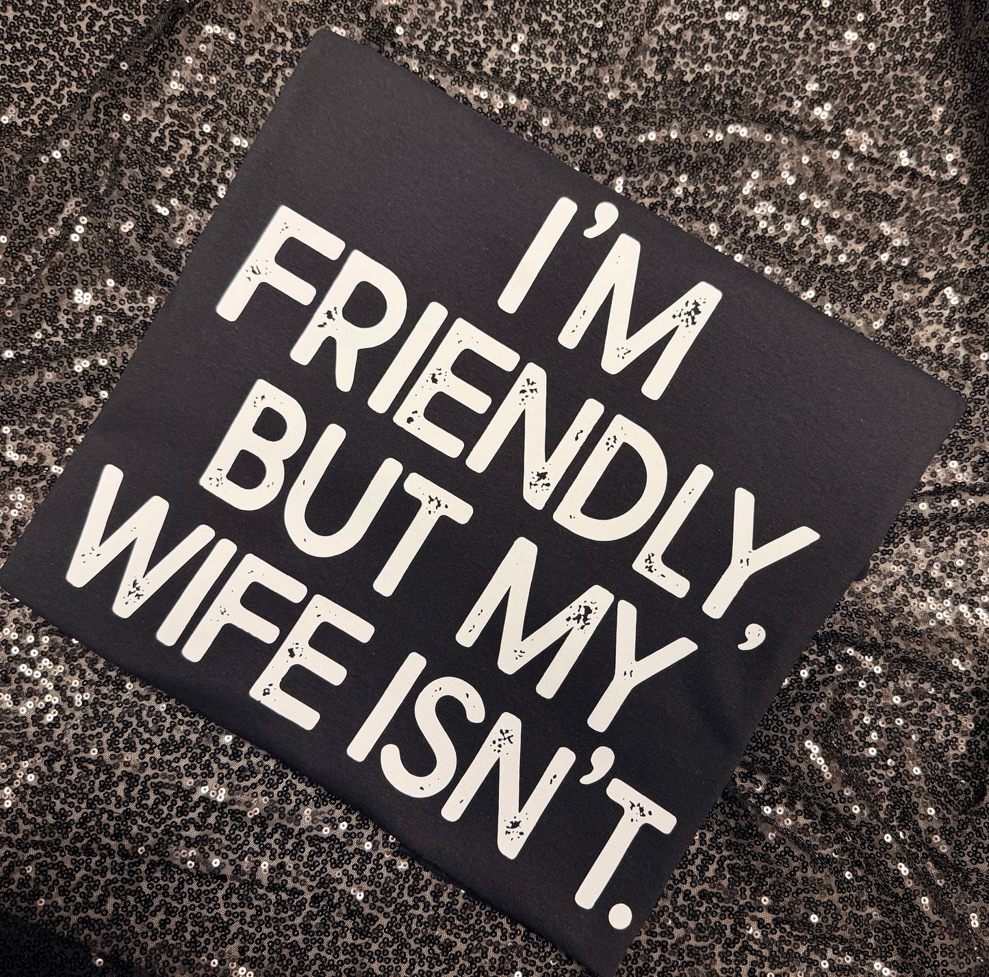 I’m friendly but my wife isn’t