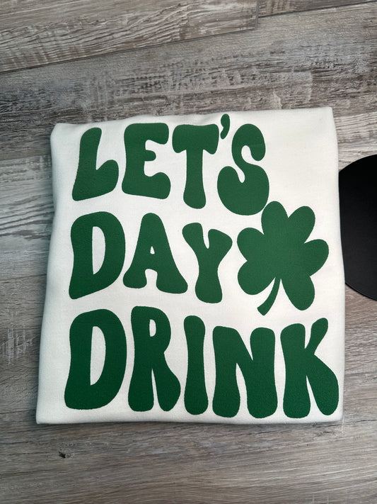 Let’s day drink Sweatshirt
