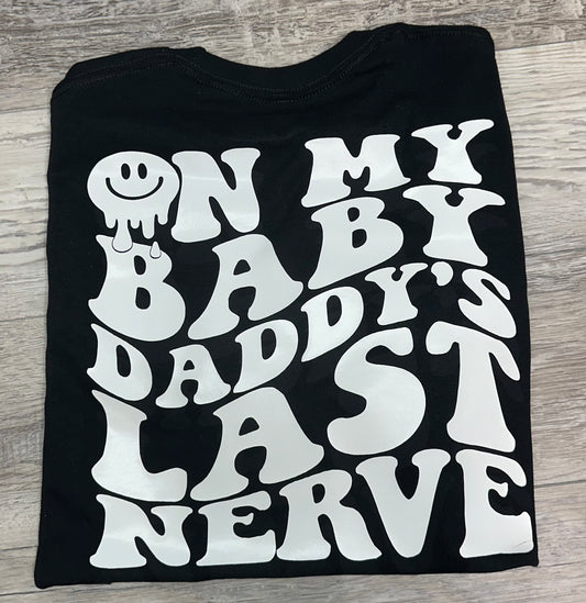 On my baby daddy's last nerve *put color and size in comment*