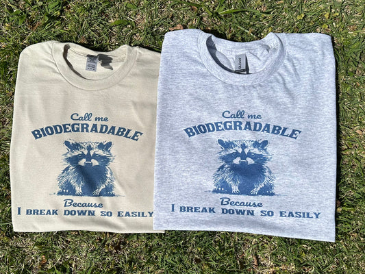 Call me Biodegradable design *put size and color in comments*