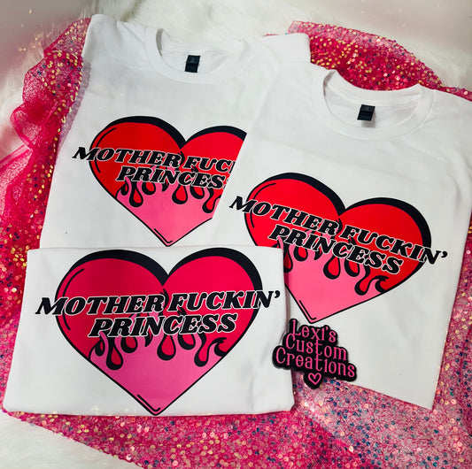 Mother Fu*kin' Princess *put size and color in comments*