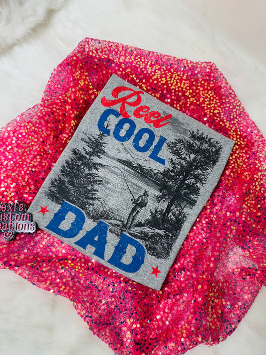 Reel Cool Dad *put size and color in comments*