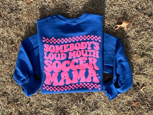 Somebody's loud Soccer mama *Add size, color and sport into comment box*